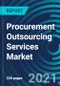 Procurement Outsourcing Services Market, By Service Type (Business Process Outsourcing Services, Consulting Services), End User (Banking, Financial Services, and Insurance (BFSI), Energy and Utilities, Others) and Region: Global Forecast to 2027 - Product Thumbnail Image