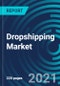 Dropshipping Market, By Product Type (Toys, Hobby, and DIY; Furniture and Appliances; Food and Personal Care; Electronics and Media; Fashion), Organization Size (Small & Medium Enterprise and Large Enterprise), and Geography: Global Forecast to 2027 - Product Thumbnail Image