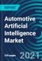 Automotive Artificial Intelligence Market, By Offering (Hardware, Software), Technology (Deep Learning, Machine Learning, Computer Vision, Context Awareness and Natural Language Processing), Process, Application and Region: Global Forecast to 2027 - Product Thumbnail Image