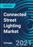 Connected Street Lighting Market, By Component (Hardware, Service), Application (Traffic Monitoring, Environmental Monitoring, Video Surveillance), Connectivity (Wired, Wireless) and Geography: Global Forecast to 2027- Product Image