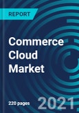 Commerce Cloud Market, By Application (Electronics, Furniture, and Bookstores, Grocery and Pharmaceutical, Automotive), Component (Platforms and Services), Organization Size (SME, Large) and Region: Global Forecast to 2027- Product Image