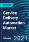 Service Delivery Automation Market, By Type (IT Process Automation, Business Process Automation), Vertical (BFSI, Travel & Hospitality, Telecommunication & Media), Organization Size (Large Enterprises, SME's) and Region: Global Forecast to 2027 - Product Thumbnail Image