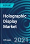 Holographic Display Market, By Technology (Electro holographic, Touchable, Laser), Product (Camera, Digital Signage, Medical scanners, Smart TV), Application (Consumer, Commercial, Medical, and Industrial), Geography: Global Forecast to 2027 - Product Thumbnail Image