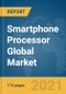 Smartphone Processor Global Market Report 2021: COVID-19 Growth and Change - Product Image