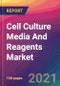 Cell Culture Media And Reagents Market Size, Market Share, Application Analysis, Regional Outlook, Growth Trends, Key Players, Competitive Strategies and Forecasts, 2021 To 2029 - Product Image
