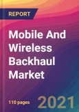 Mobile And Wireless Backhaul Market Size, Market Share, Application Analysis, Regional Outlook, Growth Trends, Key Players, Competitive Strategies and Forecasts, 2021 To 2029- Product Image