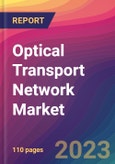 Optical Transport Network Market Size, Market Share, Application Analysis, Regional Outlook, Growth Trends, Key Players, Competitive Strategies and Forecasts, 2023 To 2031- Product Image