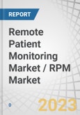 Remote Patient Monitoring Market / RPM Market by Product (Software, Services, Devices, Cardiology, Neurological, BP Monitors, Neonatal, Weight, Temperature, Neuro), End user (Providers, Hospitals, Clinics, Home care, Patients, Payers) & Region - Global Forecast to 2028- Product Image