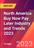 North America Buy Now Pay Later Industry and Trends 2023- Product Image