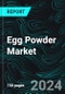 Egg Powder Market, Size, Global Forecast 2024-2030, Industry Trends, Share, Growth, Insight, Impact of Inflation, Company Analysis - Product Thumbnail Image