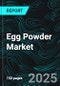 Egg Powder Market, Size, Global Forecast 2024-2030, Industry Trends, Share, Growth, Insight, Impact of Inflation, Company Analysis - Product Image