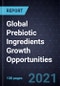 Global Prebiotic Ingredients Growth Opportunities - Product Image