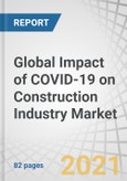 Global Impact of COVID-19 on Construction Industry Market by Type (Residential, Non-Residential, and Heavy & Civil Engineering) and Region (North America, Europe, Asia Pacific, Middle East & Africa, South America) - Forecast to 2024- Product Image