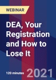DEA, Your Registration and How to Lose It - Webinar (Recorded)- Product Image