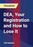 DEA, Your Registration and How to Lose It - Webinar (Recorded)- Product Image