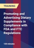 Promoting and Advertising Dietary Supplements in Compliance with FDA and FTC Regulations - Webinar (Recorded)- Product Image