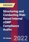 Structuring and Conducting Risk-Based Internal cGMP Compliance Audits - Webinar (Recorded) - Product Image