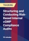 Structuring and Conducting Risk-Based Internal cGMP Compliance Audits - Webinar (Recorded) - Product Image