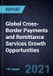 Global Cross-Border Payments and Remittance Services Growth Opportunities - Product Image