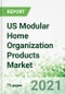 US Modular Home Organization Products Market 2021-2025 - Product Image