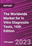 The Worldwide Market for In Vitro Diagnostic Tests, 16th Edition- Product Image
