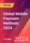 Global Mobile Payment Methods 2024 - Product Image