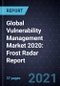 Global Vulnerability Management Market 2020: Frost Radar Report - Product Image