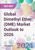 Global Dimethyl Ether (DME) Market Outlook to 2026- Product Image