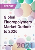 Global Fluoropolymers Market Outlook to 2026- Product Image