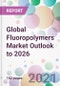 Global Fluoropolymers Market Outlook to 2026 - Product Thumbnail Image