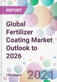 Global Fertilizer Coating Market Outlook to 2026- Product Image