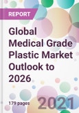 Global Medical Grade Plastic Market Outlook to 2026- Product Image