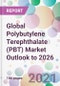 Global Polybutylene Terephthalate (PBT) Market Outlook to 2026 - Product Thumbnail Image