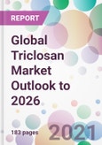 Global Triclosan Market Outlook to 2026- Product Image