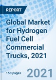 Global Market for Hydrogen Fuel Cell Commercial Trucks, 2021- Product Image