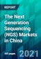 The Next Generation Sequencing (NGS) Markets in China - Product Thumbnail Image