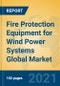 Fire Protection Equipment for Wind Power Systems Global Market Insights 2021, Analysis and Forecast to 2026, by Manufacturers, Regions, Technology, Application, Product Type - Product Thumbnail Image
