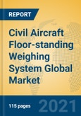 Civil Aircraft Floor-standing Weighing System Global Market Insights 2021, Analysis and Forecast to 2026, by Manufacturers, Regions, Technology, Application, Product Type- Product Image