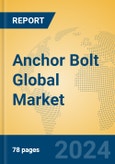Anchor Bolt Global Market Insights 2024, Analysis and Forecast to 2029, by Manufacturers, Regions, Technology, Application- Product Image