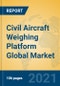 Civil Aircraft Weighing Platform Global Market Insights 2021, Analysis and Forecast to 2026, by Manufacturers, Regions, Technology, Application, Product Type - Product Thumbnail Image