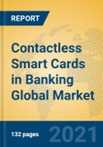Contactless Smart Cards in Banking Global Market Insights 2021, Analysis and Forecast to 2026, by Manufacturers, Regions, Technology, Application, Product Type- Product Image