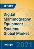 Digital Mammography Equipment Systems Global Market Insights 2021, Analysis and Forecast to 2026, by Manufacturers, Regions, Technology, Application, Product Type- Product Image