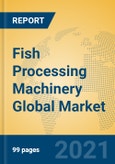 Fish Processing Machinery Global Market Insights 2021, Analysis and Forecast to 2026, by Manufacturers, Regions, Technology, Application, Product Type- Product Image