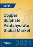 Copper Sulphate Pentahydrate Global Market Insights 2021, Analysis and Forecast to 2026, by Manufacturers, Regions, Technology, Application, Product Type- Product Image