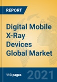 Digital Mobile X-Ray Devices Global Market Insights 2021, Analysis and Forecast to 2026, by Manufacturers, Regions, Technology, Application, Product Type- Product Image