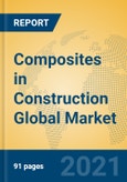 Composites in Construction Global Market Insights 2021, Analysis and Forecast to 2026, by Manufacturers, Regions, Technology, Application, Product Type- Product Image