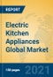 Electric Kitchen Appliances Global Market Insights 2021, Analysis and Forecast to 2026, by Manufacturers, Regions, Technology, Application, Product Type - Product Thumbnail Image