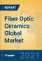 Fiber Optic Ceramics Global Market Insights 2021, Analysis and Forecast to 2026, by Manufacturers, Regions, Technology, Application, Product Type - Product Thumbnail Image