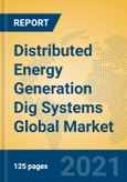 Distributed Energy Generation Dig Systems Global Market Insights 2021, Analysis and Forecast to 2026, by Manufacturers, Regions, Technology, Application, Product Type- Product Image