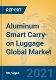 Aluminum Smart Carry-on Luggage Global Market Insights 2021, Analysis and Forecast to 2026, by Manufacturers, Regions, Technology, Application- Product Image